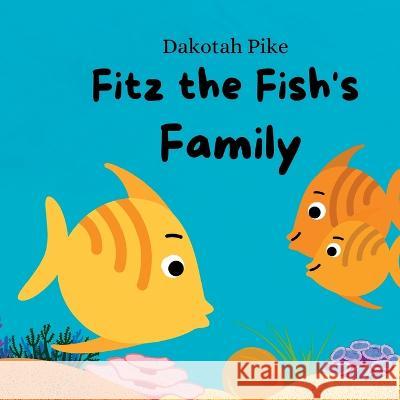 Fitz the Fish's Family Dakotah Pike   9798986015750 Dakotah Gumm