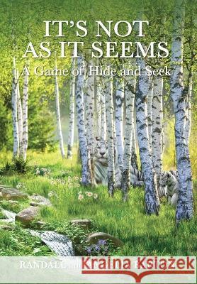It's Not as It Seems: A Game of Hide and Seek Randall Barton, Angelia Barton 9798986019406 Like the Wind Press
