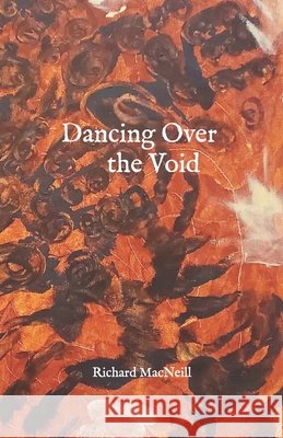 Dancing Over the Void MacNeill, Evelyn, MacNeill, Richard 9798986023069