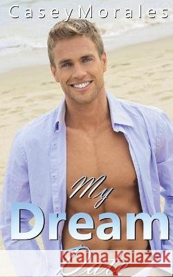 My Dream Date Casey Morales Carley Slattery  9798986027845
