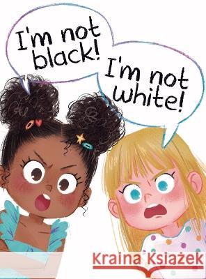 I'm Not Black! I'm Not White! Natalie Jordan   9798986031224 Natalie Jordan