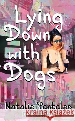 Lying Down with Dogs Natalie Pantaleo 9798986037714 Awakened Press