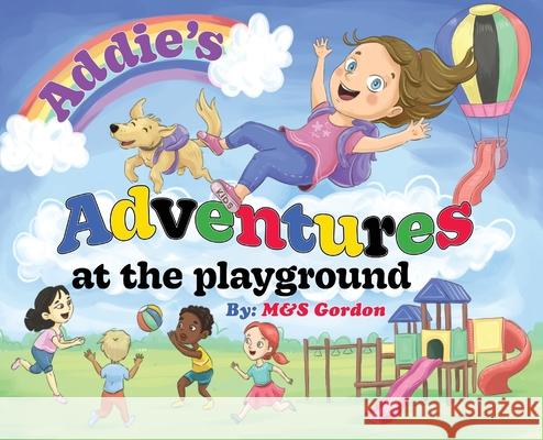 Addie's Adventures at the Playground M&s Gordon   9798986037738 Awakened Press