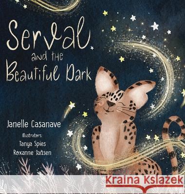 Serval and The Beautiful Dark Janelle Casanave Tonya Spie Roxanne Jansen 9798986047102 Janelle Casanave
