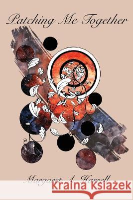 Patching Me Together Margaret a Harrell 9798986052670