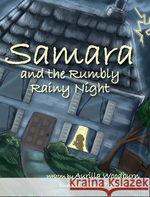 Samara and the Rumbly Rainy Night Aurilla Woodburn Fina Tedesco  9798986052922 Winged Seed Press, LLC