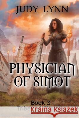 Physician of Simot: Tribes of Chalent Book 3 Judy Lynn 9798986059846