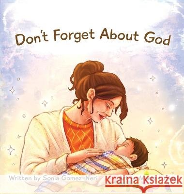 Don't Forget About God Sonia Isabel Gomez Neri Mariia Luzina  9798986066943