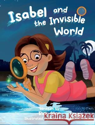 Isabel and the Invisible World Allen Rick Allen 9798986070254