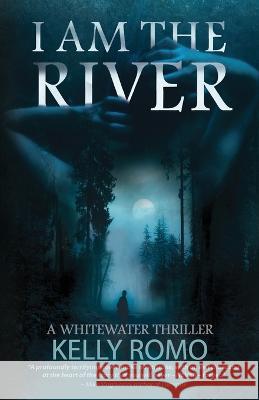 I Am The River Kelly Romo   9798986075396