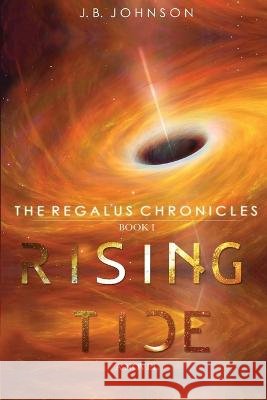 The Regalus Chronicles: Rising Tide J B Johnson   9798986077116 J.B. Johnson