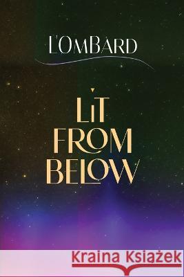 Lit From Below L'Ombard Mark Gelotte  9798986080123 Golden Apple Publications