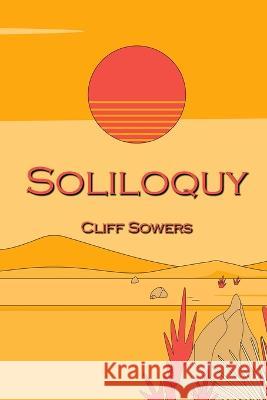 Soliloquy: Poetry 2022 Cliff Sowers 9798986089331