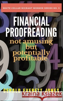 Financial Proofreading - Not Amusing But Potentially Profitable Jones, Gerald Everett 9798986095301