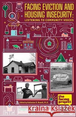 Facing Eviction and Housing Insecurity Katherine R Rowell   9798986096131 Facing Project Press