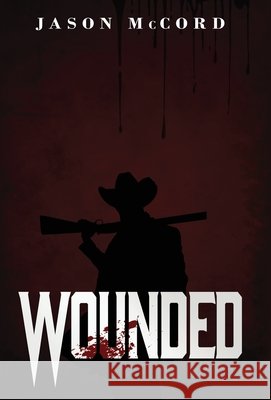 Wounded Jason McCord 9798986113968
