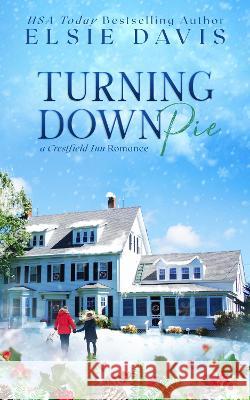 Turning Down Pie Elsie Davis   9798986117737 Elsie Davis