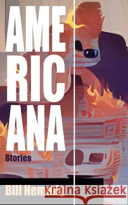 Americana: Stories Hemmig, Bill 9798986119939 Read Furiously