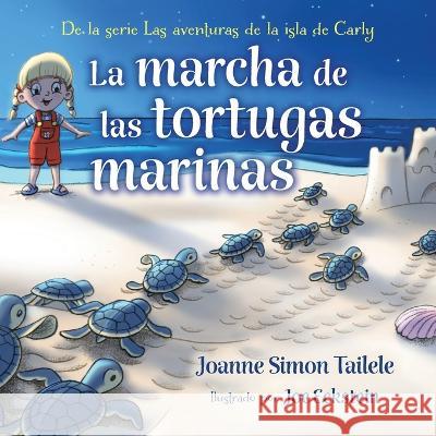 La marcha de las torgas marinas Joanne Simon Tailele Joe Eckstein  9798986122137 Simon Publishing LLC