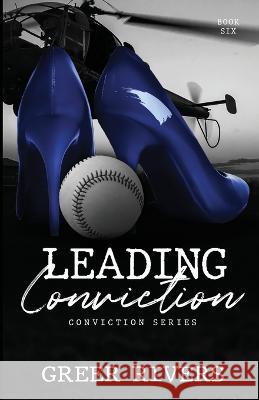 Leading Conviction: A Security Firm Romantic Suspense (Conviction Series Book Six) Greer Rivers My Brother's Cover Me Darling 9798986124247 Joy A. P. Scharfe
