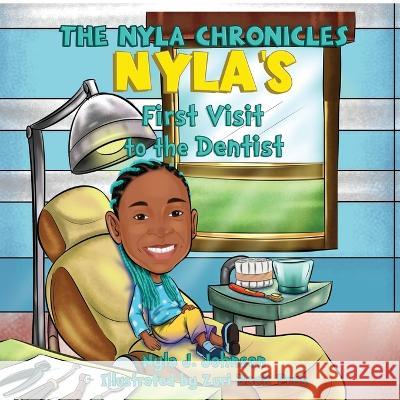 The Nyla Chronicles Nyla's First Visit to the Dentist Nyla J Johnson Tenita Johnson  9798986126074
