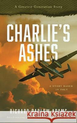 Charlie's Ashes Richard Barlow Adams Hannah Linder  9798986126258 Richard Barlow Adams