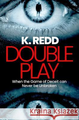 Double Play: When the Game of Deceit Can Never be Unbroken Redd, K. 9798986144917 Dream Fierce Publishing
