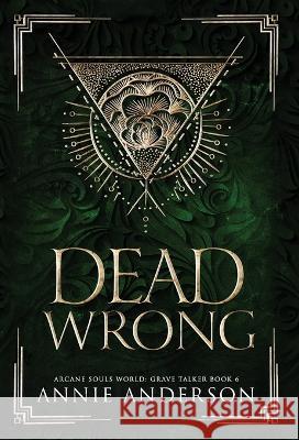 Dead Wrong: Arcane Souls World Annie Anderson   9798986145549 Annie Anderson
