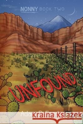 Unfound: Nonny Book Two Adam B Ford   9798986152271 H Bar Press