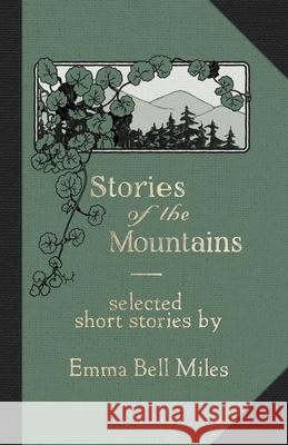 Stories of the Mountains Emma Bell Miles 9798986156866
