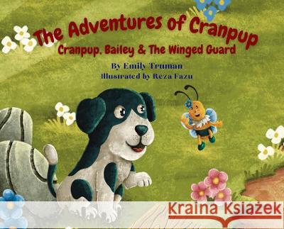 The Adventures of Cranpup: Cranpup, Bailey & The Winged Guard: Cranpup, Bailey &: Cranpup, Bailey Emily Truman Reza Fazu  9798986170930