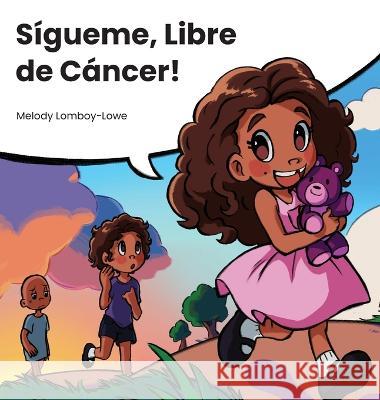 Sigueme, Libre de Cancer Melody Lomboy-Lowe Graciela Eastridge  9798986178233