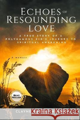 Echoes of Resounding Love Clayne E Wayman   9798986183510