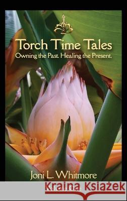 Torch Time Tales: Volume One Joni L Whitmore   9798986204505 Bee Pi Media