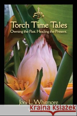 Torch Time Tales: Volume One Joni L Whitmore   9798986204512 Bee Pi Media