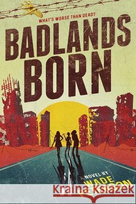 Badlands Born Wade Peterson   9798986209807 Twisted Rook Press