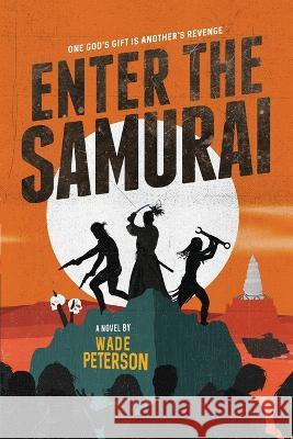Enter the Samurai Wade Peterson   9798986209821 Twisted Rook Press