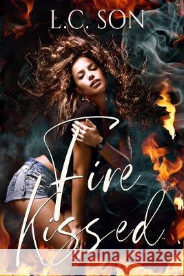 Fire Kissed: Fire Duet Book One L C Son   9798986223728 L.C. Son Books