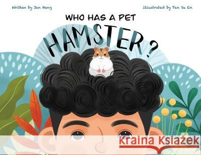 Who Has A Pet Hamster? Jan Heng 9798986232515