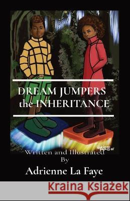 Dream Jumpers: the INHERITANCE La Faye, Adrienne 9798986238821 Twelve Publishing LLC.