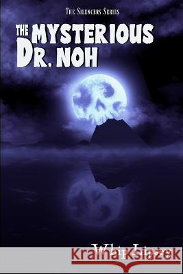 The Mysterious Dr. Noh Whip Lipsey   9798986243269 Etherege & Wycherley