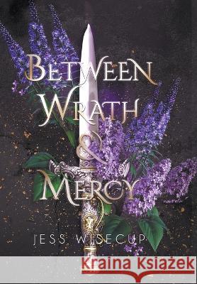 Between Wrath and Mercy Jess Wisecup   9798986251806 Jessica Wisecup