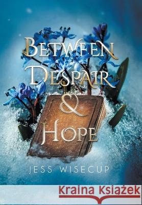 Between Despair and Hope Jess Wisecup   9798986251899 Jessica Wisecup
