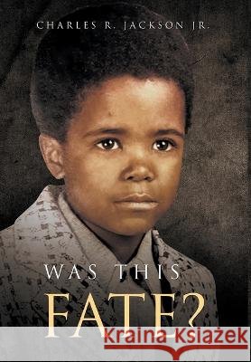 Was This Fate? Charles R Jackson   9798986261010