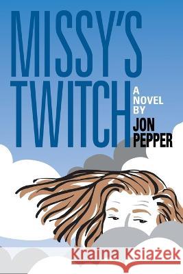 Missy's Twitch Jon Pepper   9798986262949 North Cove Press