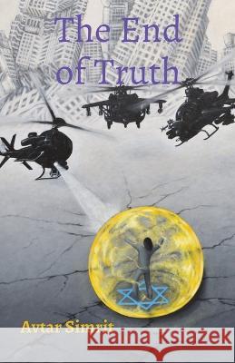 The End of Truth: True Time Trilogy Volume Two Avtar Simrit   9798986265360 Apocalyptic Rhymes