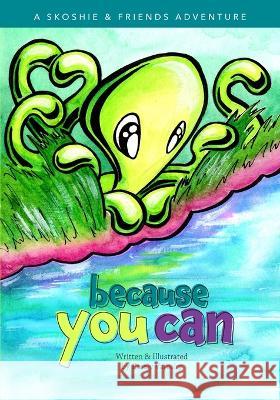 Because You Can Emely Varosky Emely Varosky  9798986269146 Emvaro Designs