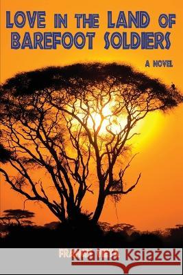 Love in the Land of Barefoot Soldiers Frances Vieta   9798986271828 Stonesong Digital LLC