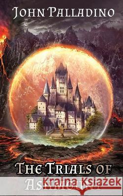 The Trials of Ashmount John Palladino   9798986273716 John Palladino