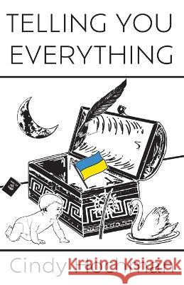 Telling You Everything Cindy Hochman, Chris Shanahan 9798986274331